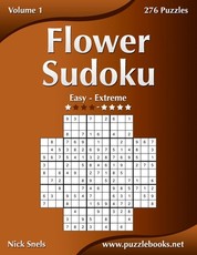 Flower Sudoku - Easy to Extreme - Volume 1 - 276 Logic Puzzles
