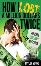 How I Lost A Million Dollars Twice