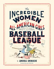 Incredible Women of the All-American Girls Professional Baseball League