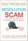 Tax Problem Resolution Scam: How Some Tax Resolution Companies Steal Your Money!