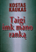 Taigi imk mano ranką