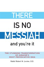 There Is No Messiah--And You're It