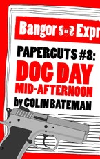 Papercuts 8: Dog Day Mid-Afternoon
