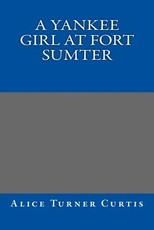 A Yankee Girl at Fort Sumter