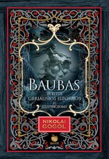 BAUBAS IR KITOS GERIAUSIOS ISTORIJOS: visos geriausios ukrainiečių genijaus N. Gogolio istorijos su iliustracijomis BAUBAS IR KITOS GERIAUSIOS ISTORIJOS: visos geriausios ukrainiečių genijaus N. Gogolio istorijos su iliustracijomis