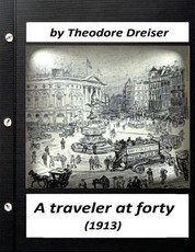 A traveler at forty (1913) by Theodore Dreiser (World's Classics)
