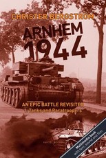 Arnhem 1944: An Epic Battle Revisited