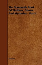 The Mammoth Book of Thrillers, Ghosts and Mysteries - Part I