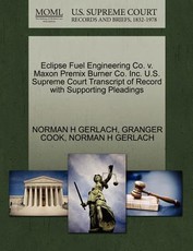 Eclipse Fuel Engineering Co. V. Maxon Premix Burner Co. Inc. U.S. Supreme Court Transcript of Record with Supporting Pleadings