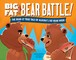 Big Fat Bear Battle!