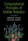 Computational Principles of Mobile Robotics