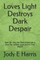 Loves Light Destroys Dark Despair