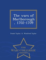 The Wars of Marlborough, 1702-1709 - War College Series