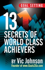 Goal Setting: 13 Secrets of World Class Achievers