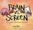 Brain vs. Screen