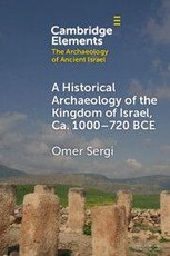 A Historical Archaeology of the Kingdom of Israel, Ca. 1000-720 BCE