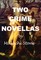 Two Crime Novellas