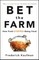 Bet the Farm