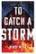 To Catch a Storm