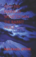 And His Marbles Went Down the Rabbit Hole