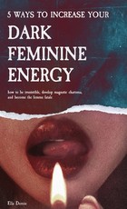 5 Ways to Increase Your Dark Feminine Energy