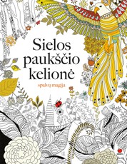 SIELOS PAUKŠČIO KELIONĖ. Dailės terapija sielai - pajuskite ramybės spalvas ir pasisemkite išminties!