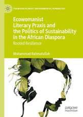 Ecowomanist Literary Praxis and the Politics of Sustainability in the African Diaspora