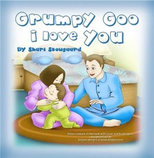 Grumpy Goo, I Love You