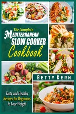 The Complete Mediterranean Diet Slow Cooker Cookbook