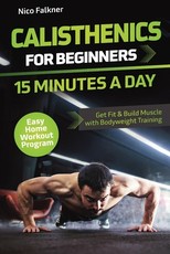 Calisthenics for Beginners - 15 Minutes a Day