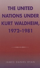 The United Nations Under Kurt Waldheim, 1972-1981