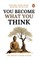 You Become What You Think