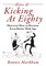 Alive & Kicking At Eighty