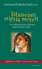 Išlaisvinti stiprią moterį: tyra Palaimintosios Motinos meilė laukinei sielai