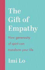 The Gift of Empathy: How Generosity of Spirit Can Transform Your Life