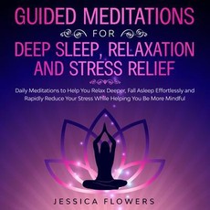 Guided Meditations for Deep Sleep, Relaxation, and Stress Relief