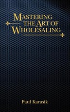 Mastering the Art of Wholesaling