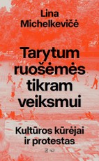 Tarytum ruošėmės tikram veiksmui. Kultūros kūrėjai ir protestas