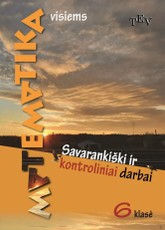 Matematika visiems. 6 klasė. Savarankiški ir kontroliniai darbai