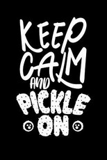 Keep Calm And Pickle On