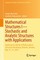 Mathematical Structures I-Stochastic and Analytic Structures with Applications