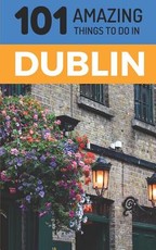 101 Amazing Things to Do in Dublin