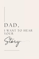 Dad, I want to hear your story