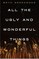 All the Ugly and Wonderful Things