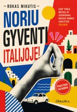 NORIU GYVENTI ITALIJOJE! Ne tik nuotykis, bet ir praktiškas gidas
