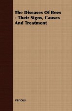 The Diseases Of Bees - Their Signs, Causes And Treatment