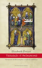 Teologės iš pašaukimo: keturios krikščionybei svarbios moterys