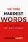 The Three Hardest Words