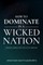 How to Dominate in a Wicked Nation