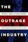 The Outrage Industry